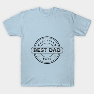 Best Dad Ever Certified T-Shirt